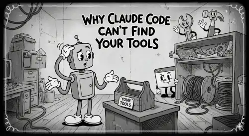 Why Claude Code Can't Find Your Tools